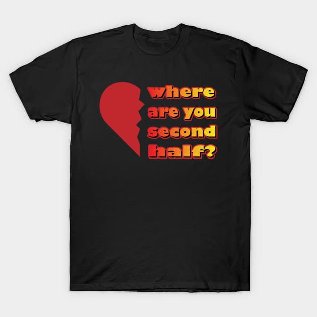 Valentines Day 2023 Left Second Half Of My Heart Where Are You T-Shirt by K0tK0tu